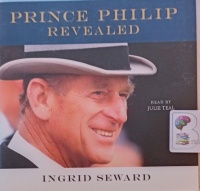 Prince Philip Revealed written by Ingrid Seward performed by Julie Teal on Audio CD (Unabridged)